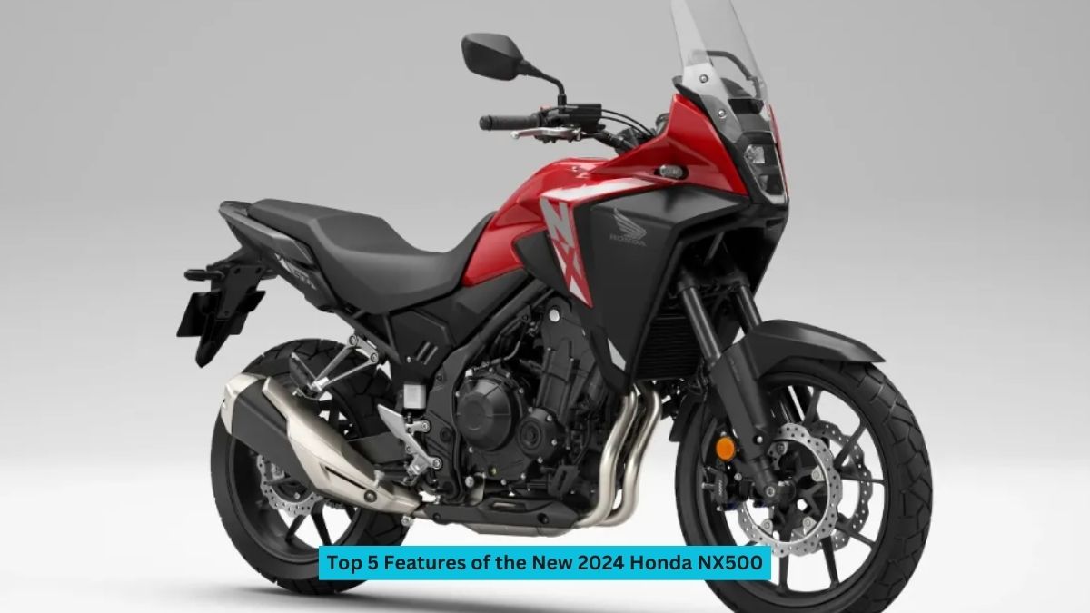 Top 5 Features of the New 2024 Honda NX500