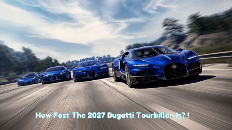 How Fast The 2027 Bugatti Tourbillon Is