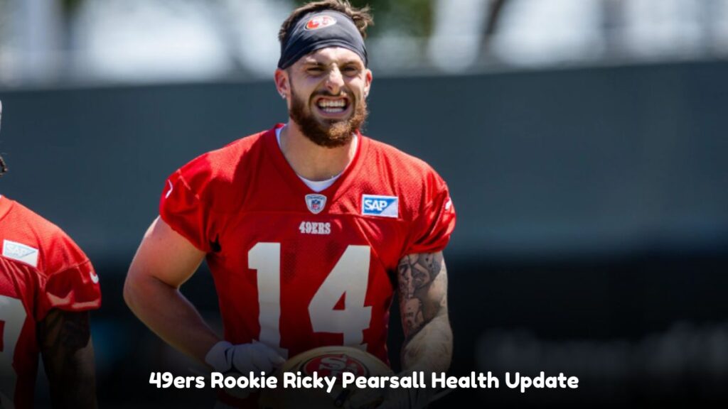 49ers Rookie Ricky Pearsall Health Update