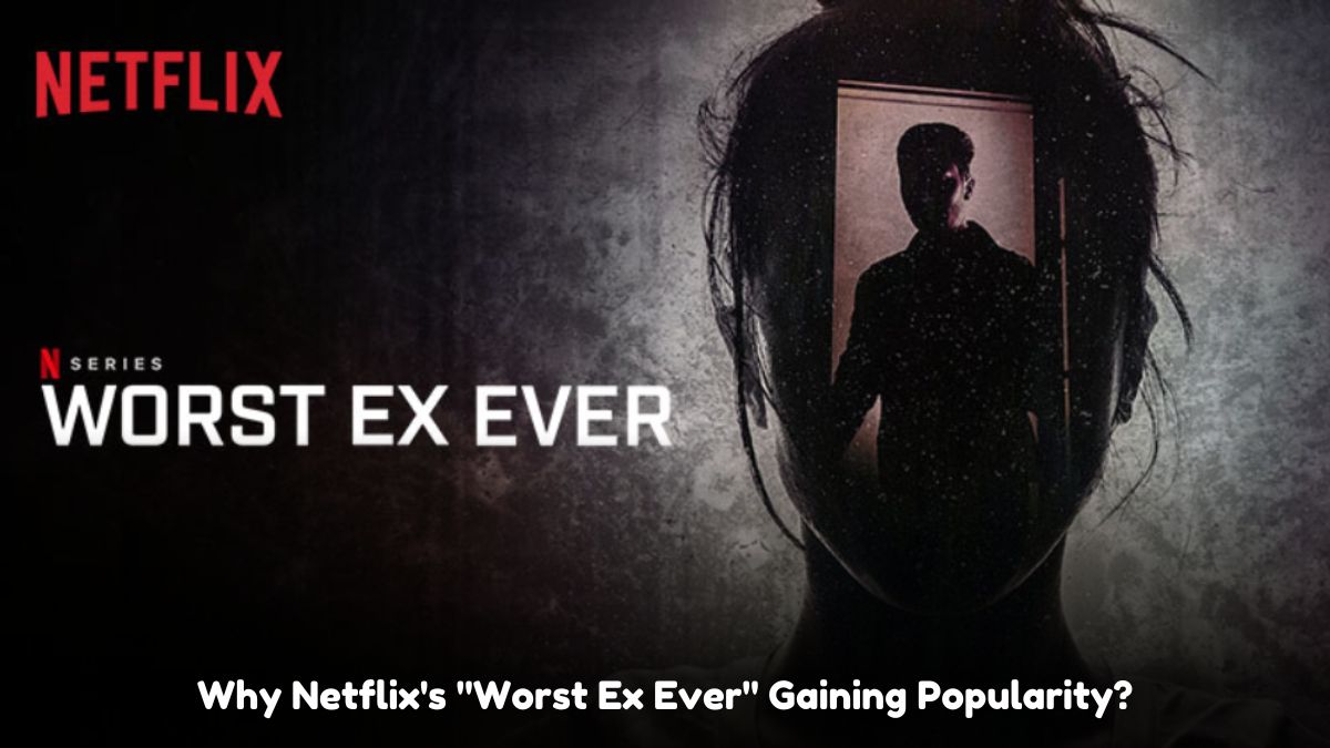 Netflix's "Worst Ex Ever"