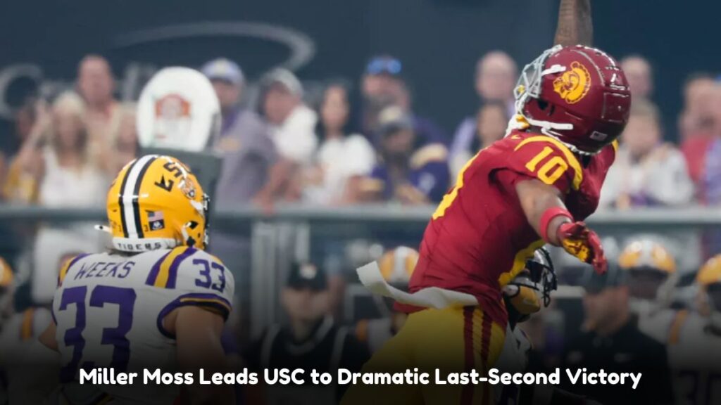 Miller Moss Leads USC to Dramatic Last-Second Victory